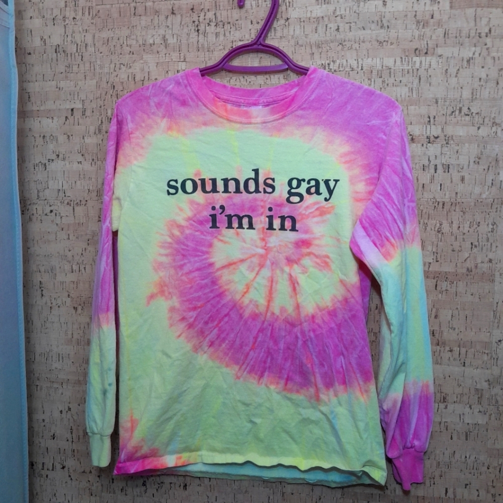 SOUNDS GAY IM IN tie dye long sleeve